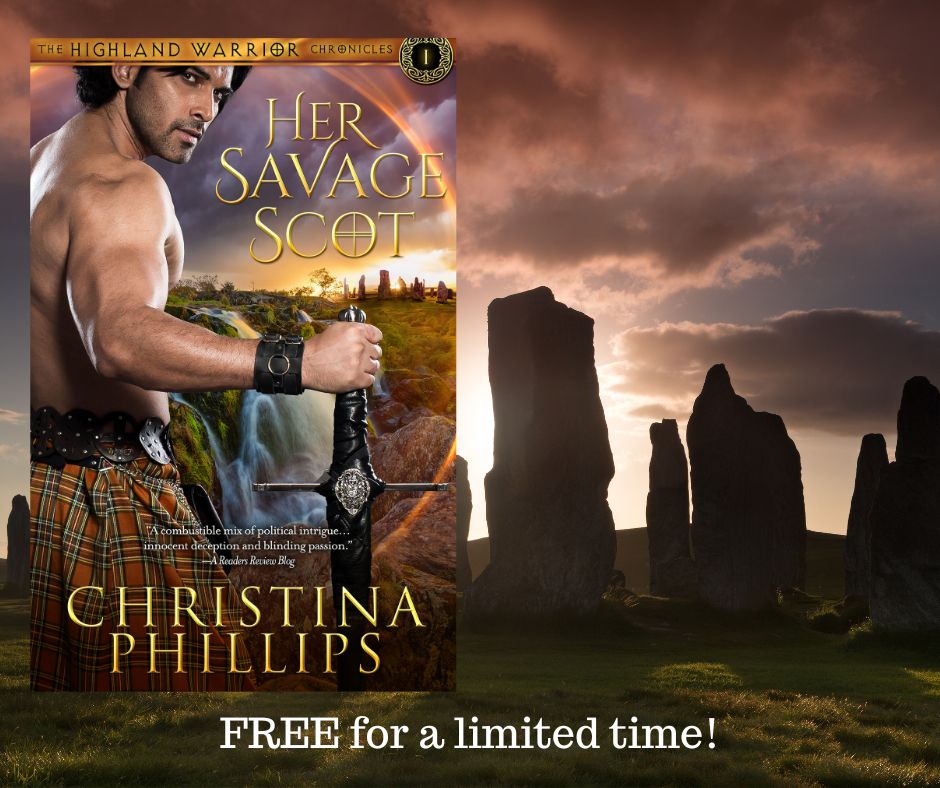 book cover for Her Savage Scot by Christina Phillips, Free for a limited time, showing standing stones of Scotland and a hot Highland warrior