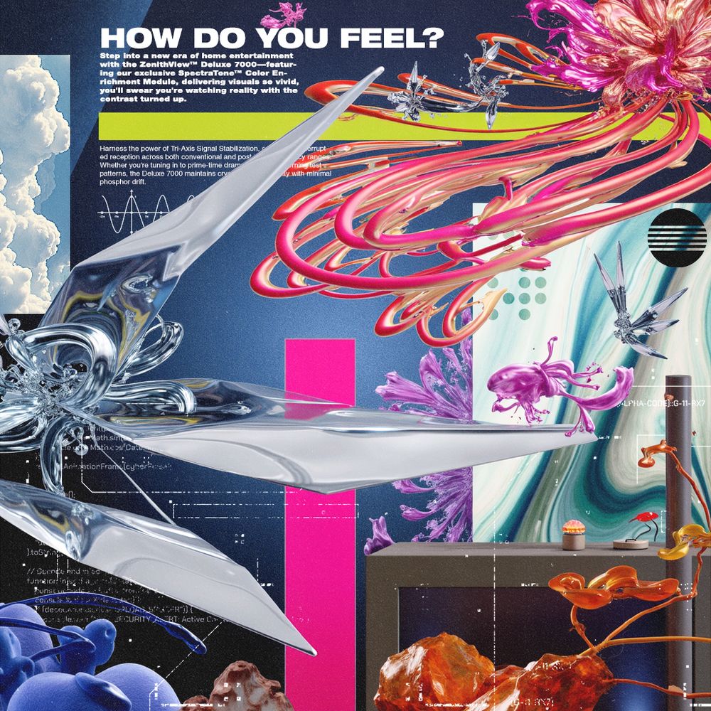 A surreal, retro-futuristic collage featuring vibrant digital and organic elements. The text “HOW DO YOU FEEL?” headlines a faux ad for a fictional ZenithView™ Deluxe 7000 TV. The image blends chrome structures, colorful liquid splashes, alien flora, and glitchy code overlays, evoking a high-saturation 70s-meets-cyberpunk aesthetic.