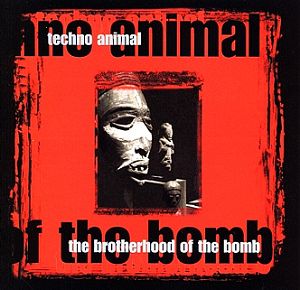 Techno Animal
The Brotherhood of the Bomb
