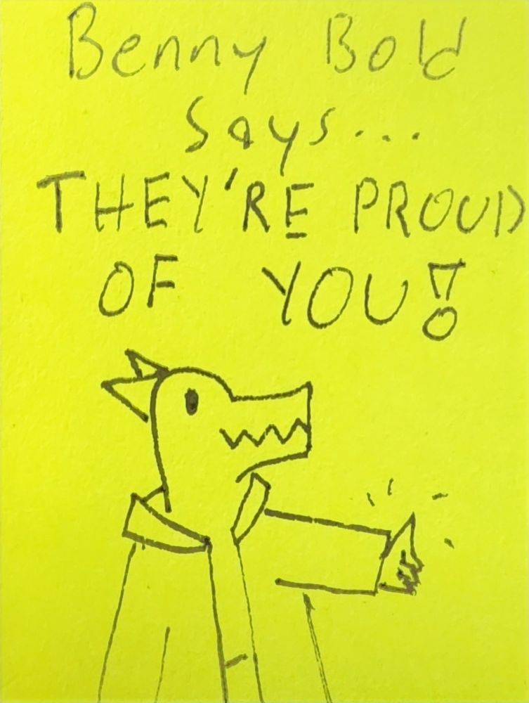 Drawing of a simple, small kobold in a big jacket smiling while giving a thumbs up with text above them saying "Benny Bold says They're Proud of You!"