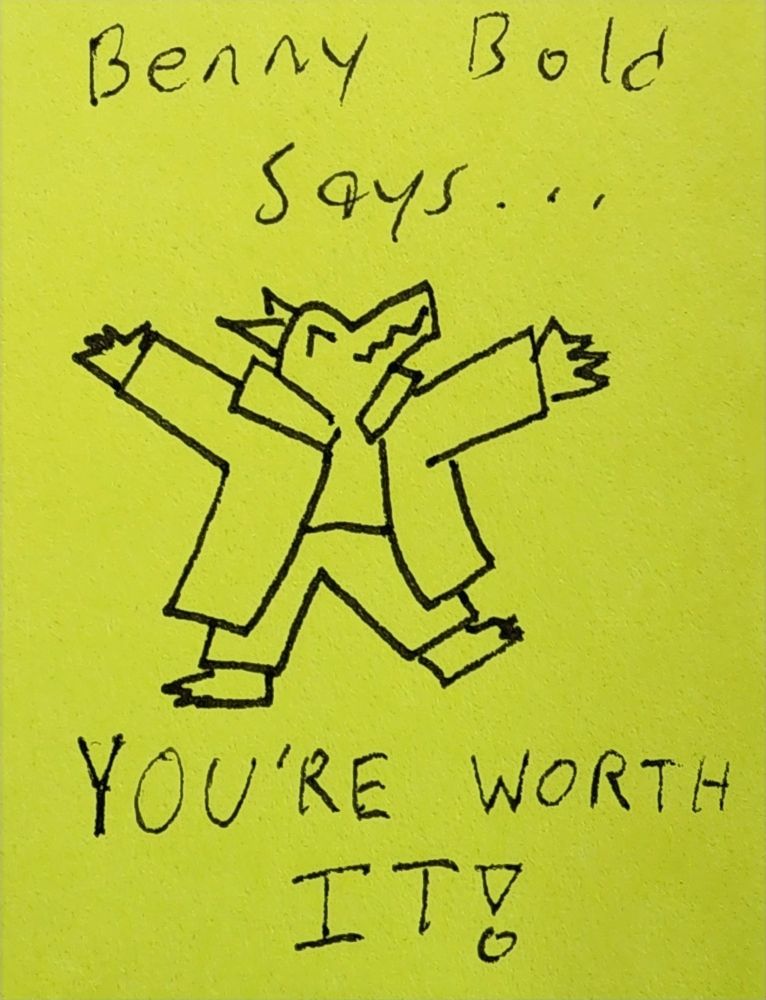 Drawing of a small, simple kobold in a big jacket smiling and jumping for joy with the text "Benny Bold Says" above them and "You're Worth It!" beneath them.
