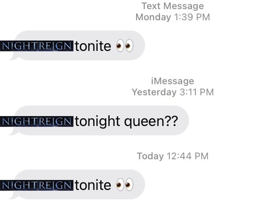repeated text messages, reading "NIGHTREIGN tonite 👀" "NIGHTREIGN tonight queen??" and "NIGHTREIGN tonite 👀"