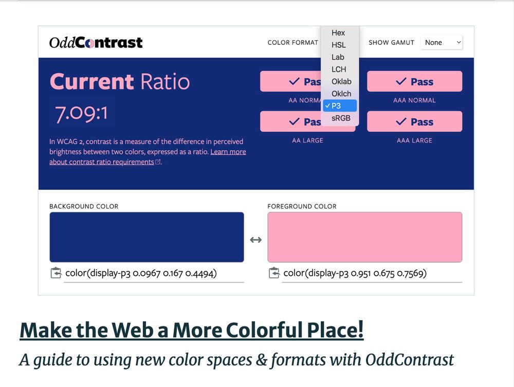 Make the Web a More Colorful Place!
A guide to using new color spaces & formats with OddContrast
Image of OddContrast with a dropdown menu of color spaces and formats including Hex, HSL, Lab, LCH, Oklab, Oklch, P3, sRGB