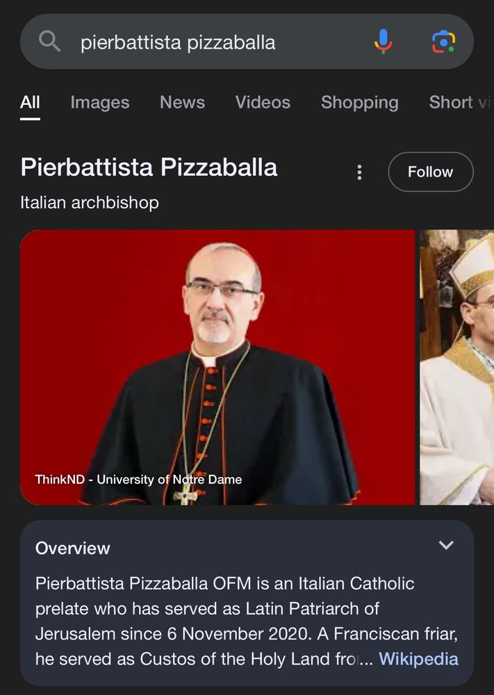 Google search result for Pierbattista Pizzaballa, which brings up the standard info that Google shows you when you search for a public figure: a photo portrait, an overview, etc. 

No, I did not edit this. It’s real.
