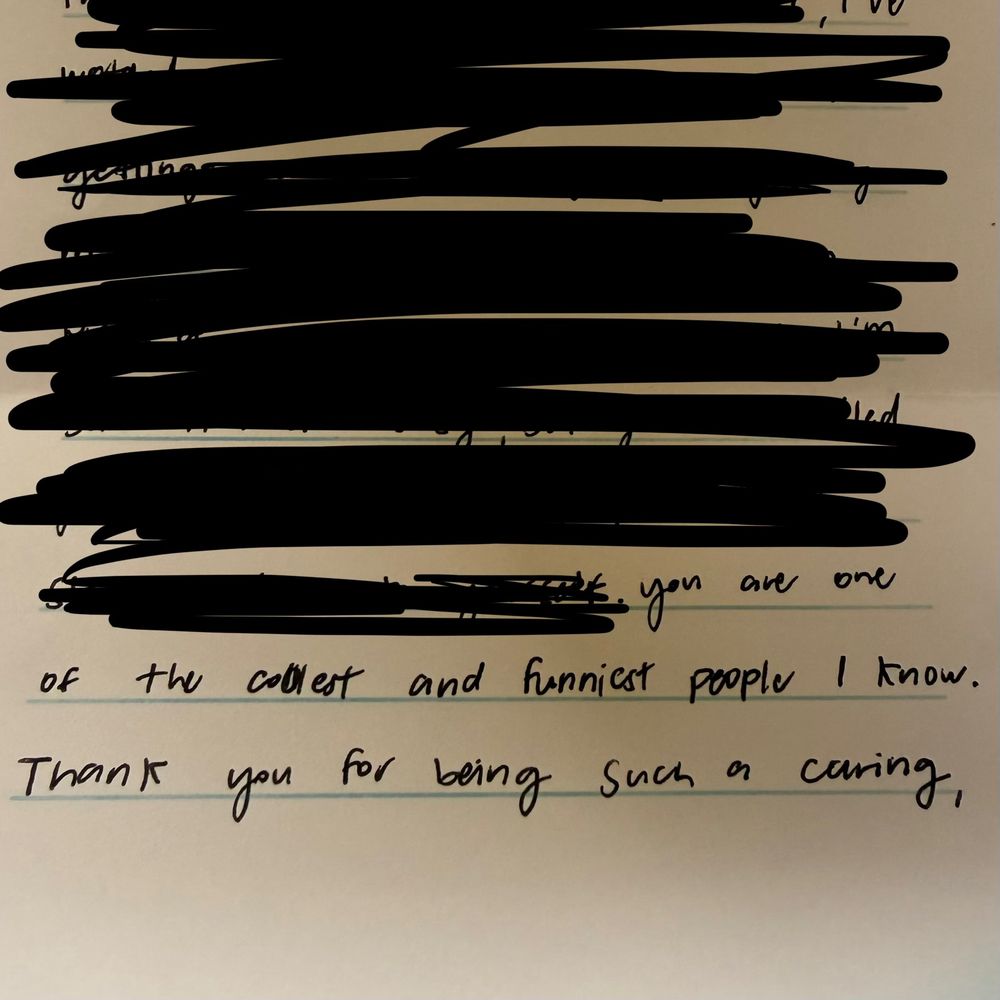 A handwritten letter, mostly censored, except for “you are one of the coolest and funniest people I know.”