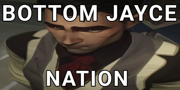 Image of Jayce Talis from Arcane, with the caption "Bottom Jayce Nation" in all caps