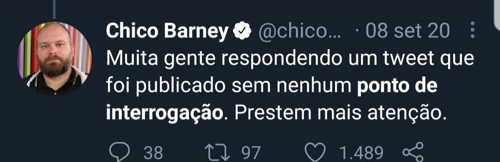 Captura de tela de tweet de Chico Barney que diz "Muita gente respondendo um tweet que foi publicado sem nenhum ponto de interrogação. Prestem mais atenção". Originalmente publicado em 08 de setembro de 2020.