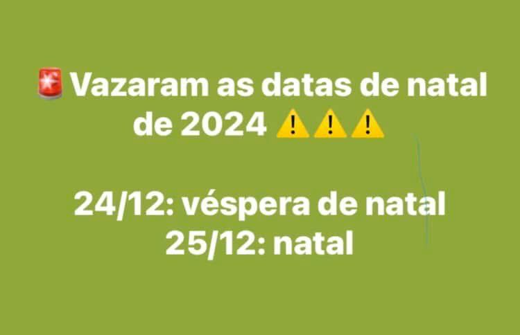 Imagem de um status do WhatsApp em um tom verde horrível com texto "já vazaram as datas de natal de 2024. 24/12: véspera de natal. 25/12: natal". O texto está acompanhado do emoji de sirene e de sinal de alerta.