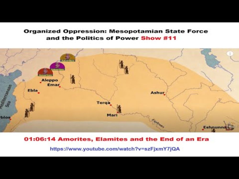 Show #11: Mesopotamian State Force & the Politics of Power (Amorites, Elamites, & the End of an Era)