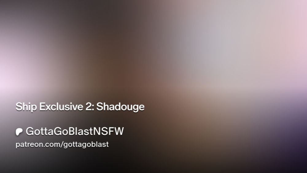 Ship Exclusive 2: Shadouge | GottaGoBlastNSFW