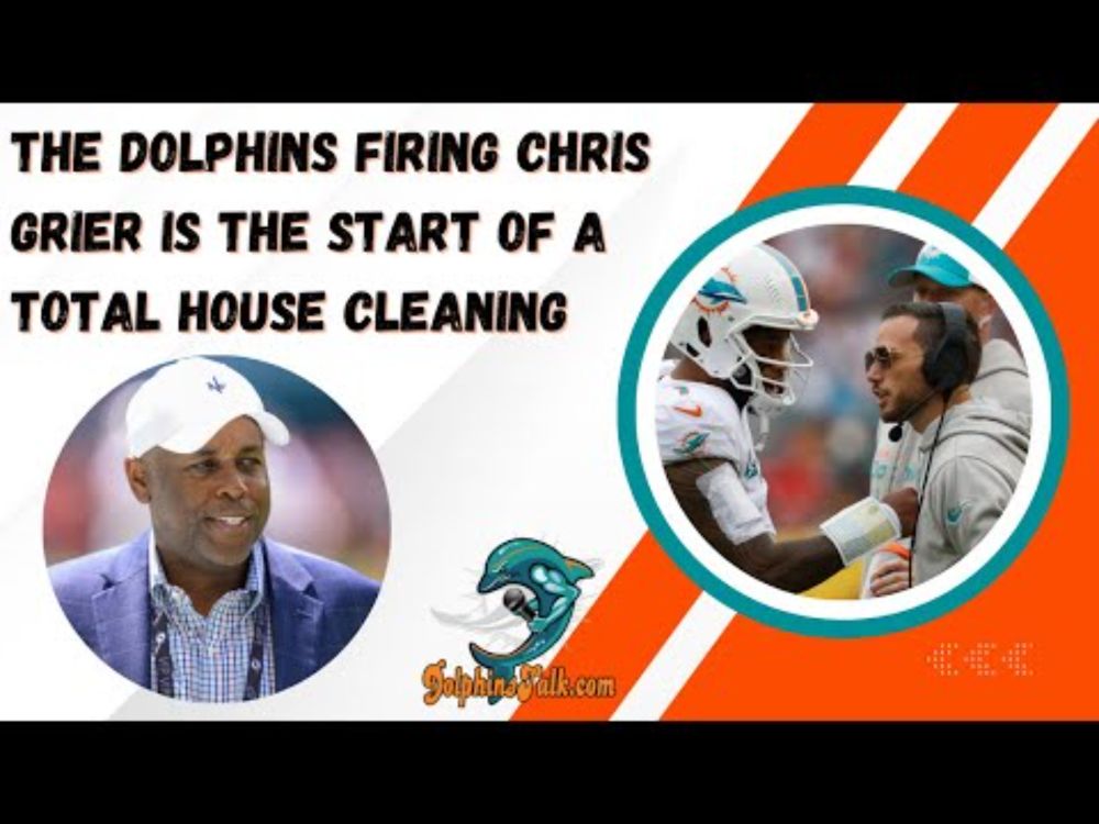 The Dolphins Firing Chris Grier is the Start of a Total House Cleaning