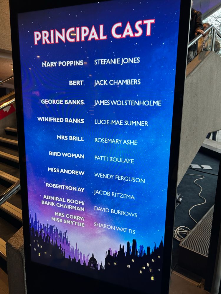 The cast list of the performance. Mary Poppins was Stefanie Jones, Bert was Jack Chambers, Bird Woman was Patti Boulaye and Winifred Banks was Lucie-Mae Sumner.