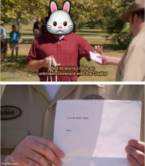 Ron Swanson, head replaced by a bunny's, saying "Not to worry, I have an unbroken covenant with the Creator," handing over a permit that reads "I can do what I want."