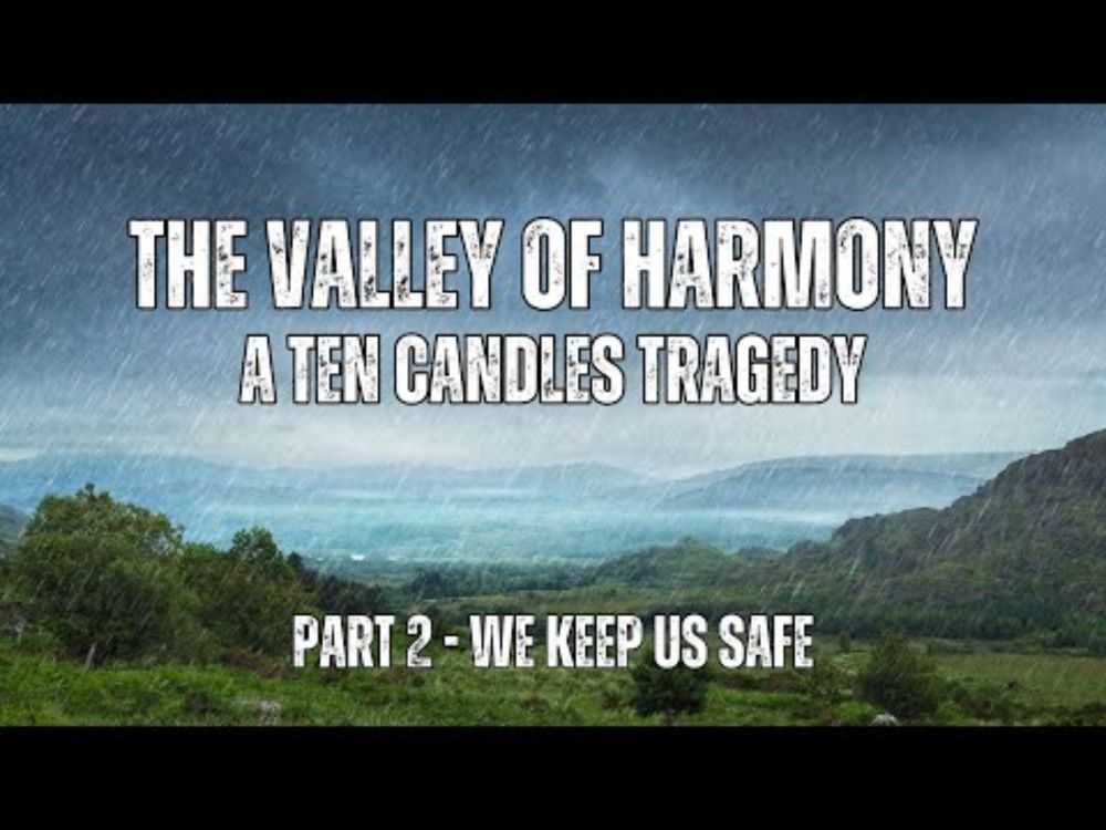 The Valley of Harmony Part 2 - We Keep Us Safe (A Ten Candles Tragedy)