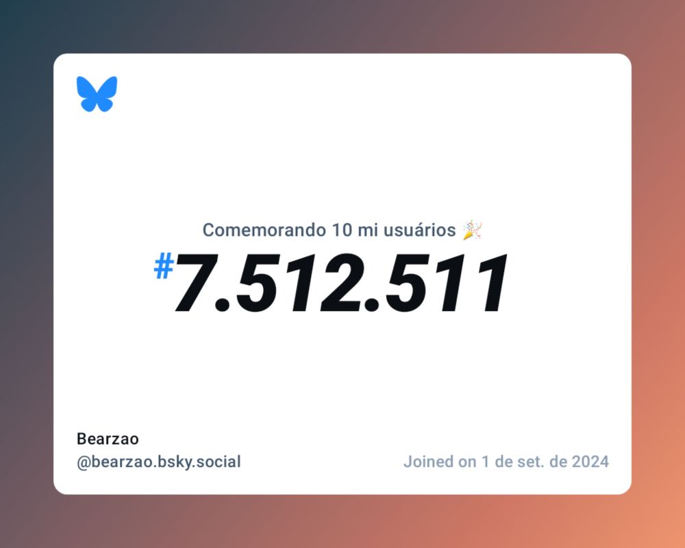 Um certificado virtual com o texto "Comemorando 10 milhões de usuários no Bluesky, #7.512.511, Bearzao ‪@bearzao.bsky.social‬, ingressou em 1 de set. de 2024"
