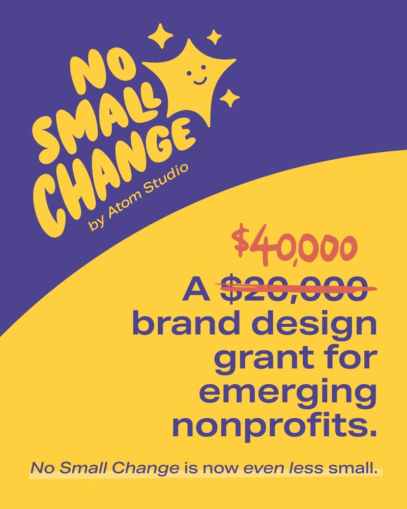 A graphic with the No Small Change logo, and text saying "A $40,000 brand design grant for emerging nonprofits"