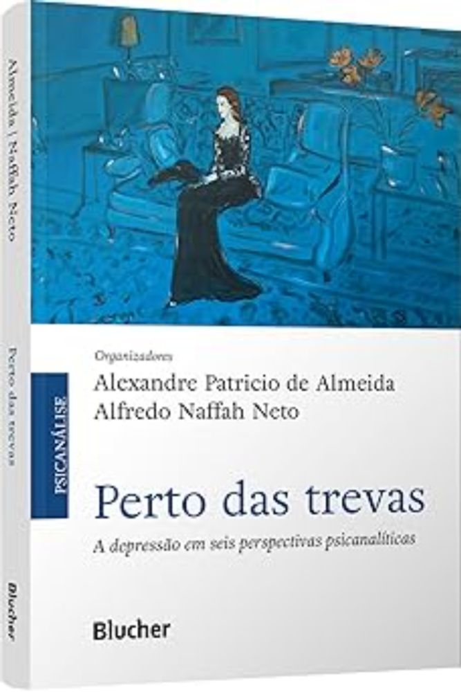 Perto das Trevas: a Depressão em Seis Perspectivas Psicanalíticas | Amazon.com.br