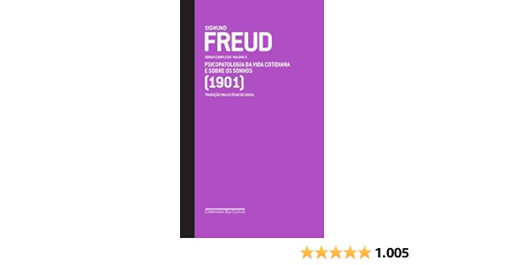 Freud (1901) - Obras completas volume 5: Psicopatologia da vida cotidiana e Sobre os sonhos