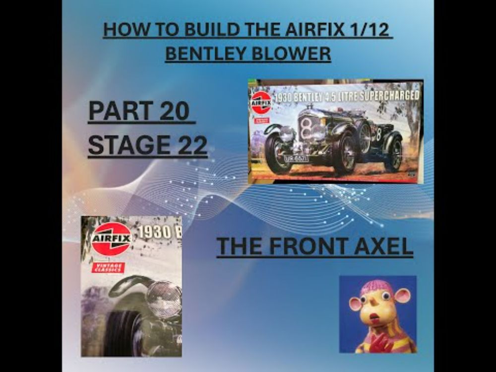Airfix Bentley 1/12 Build Video Part 20 ASMR How to build the Bentley Blower. Front Axel.