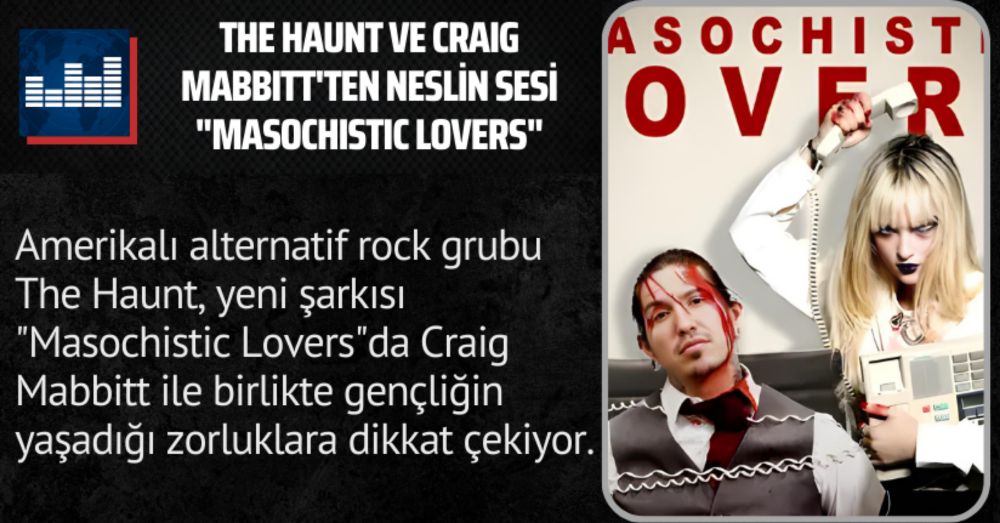 The Haunt ve Craig Mabbitt’ten neslin sesi: “Masochistic Lovers”