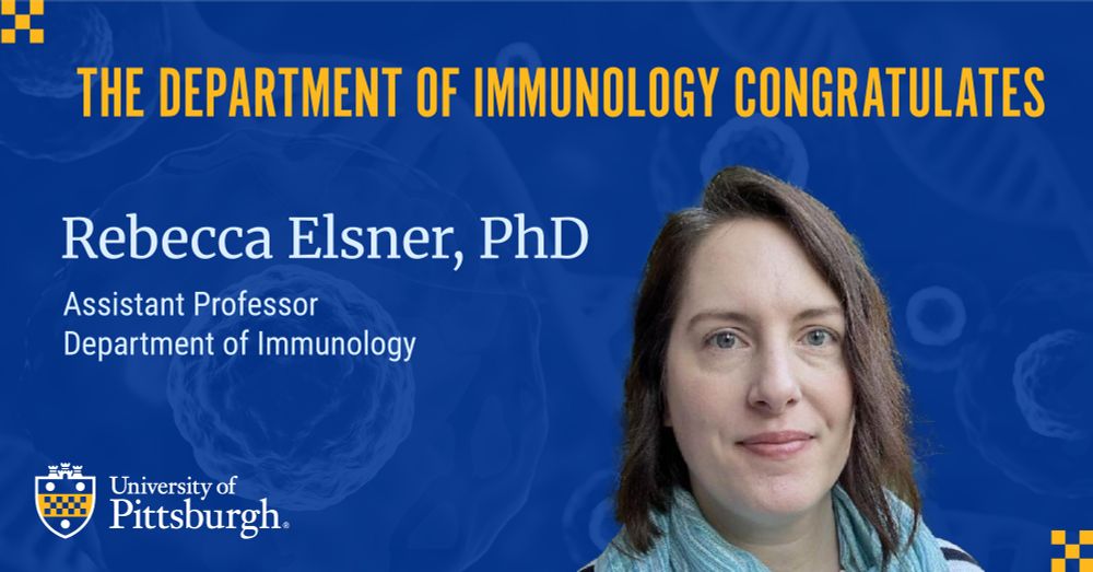 Graphic with headshot of Dr. Rebecca Elsner announcing her new position of Assistant Professor in the Department of Immunology at the University of Pittsburgh School of Medicine