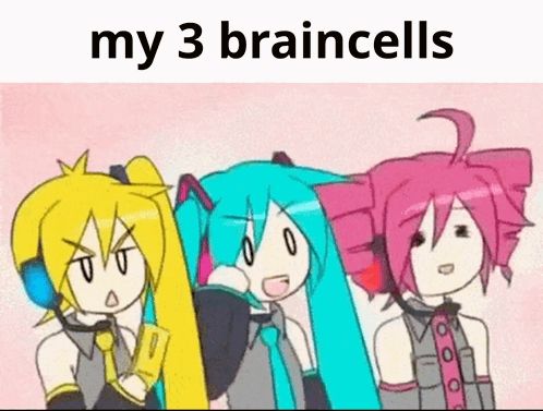 three anime girls are standing next to each other with the words " my 3 braincells " on the bottom