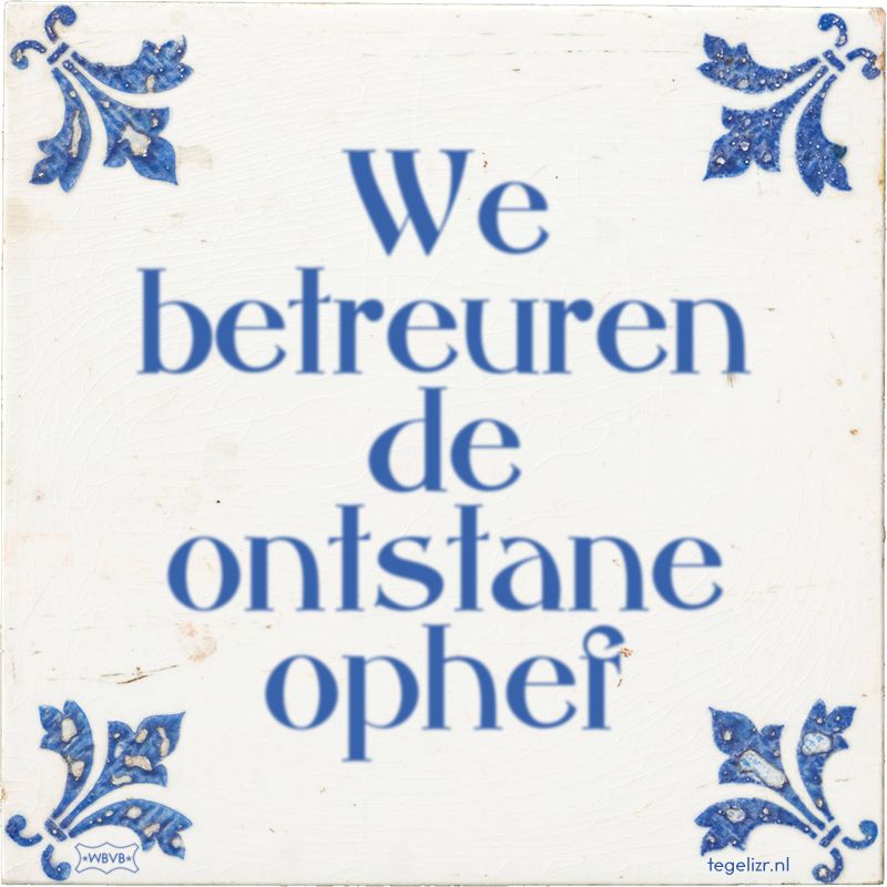 We betreuren de ontstane ophef.