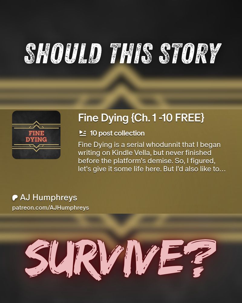 AJ's title card for the "Fine Dying" serial novel with text offering the first 10 chapters free and asking new readers to enjoy and let him know if he should continue writing the story with the words "should this story survive?"