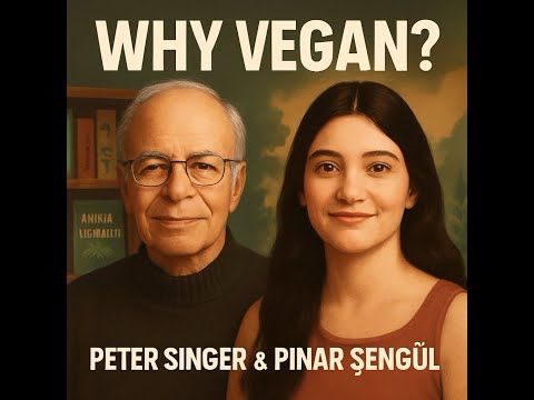 Why Vegan? Peter Singer in Conversation with Pınar Şengül