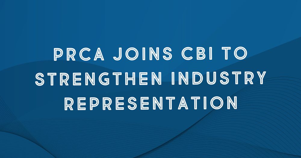 PRCA JOINS CBI TO STRENGTHEN INDUSTRY REPRESENTATION
