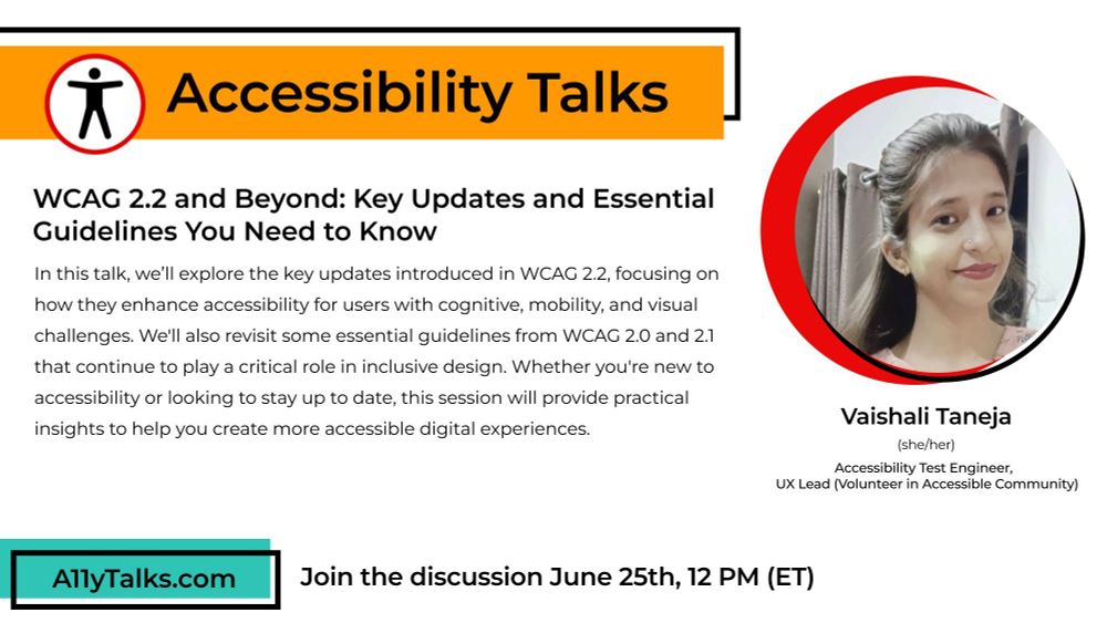 In this talk, we’ll explore the key updates introduced in WCAG 2.2, focusing on how they enhance accessibility for users with cognitive, mobility, and visual challenges. We'll also revisit some essential guidelines from WCAG 2.0 and 2.1 that continue to play a critical role in inclusive design.