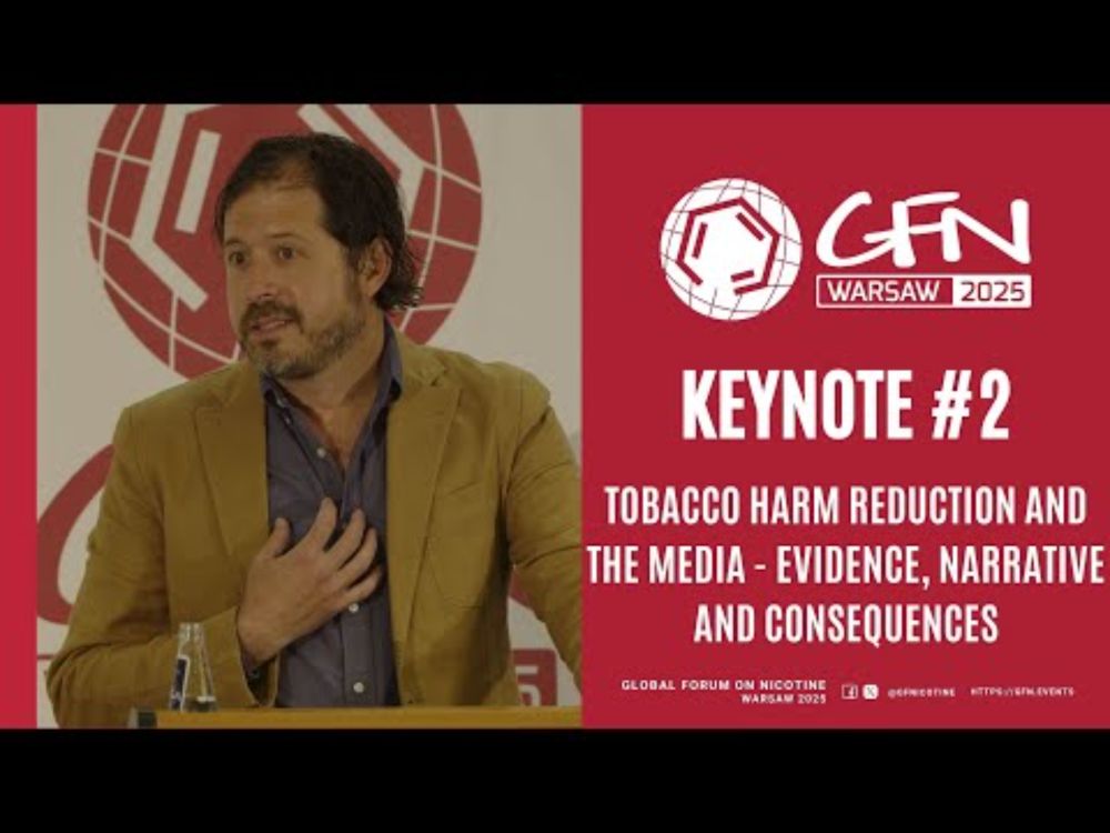 Tobacco harm reduction and the media - evidence, narrative and consequences - Keynote | #GFN25