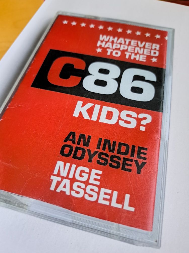 Cover of Nige Tassell's Whatever happened to the C86 kids?