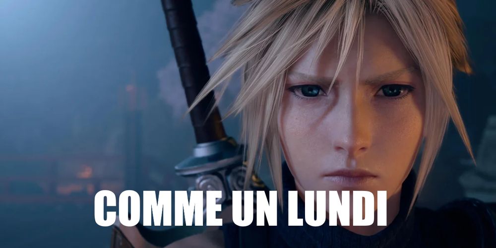 Une image de Cloud de Final Fantasy VII Rebirth, sur laquelle est écrit "comme un lundi"