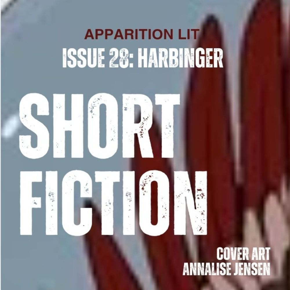 ALT for all 6 images:
Grey-blue background with red and grey bird reaching for a skull, from cover art by Annalise Jensen. Text in white. Image text matches posts. Text on this image (image #1 in thread) - "Appartion Lit Issue 28: Harbinger. Short Fiction. Cover Art Annalise Jensen."