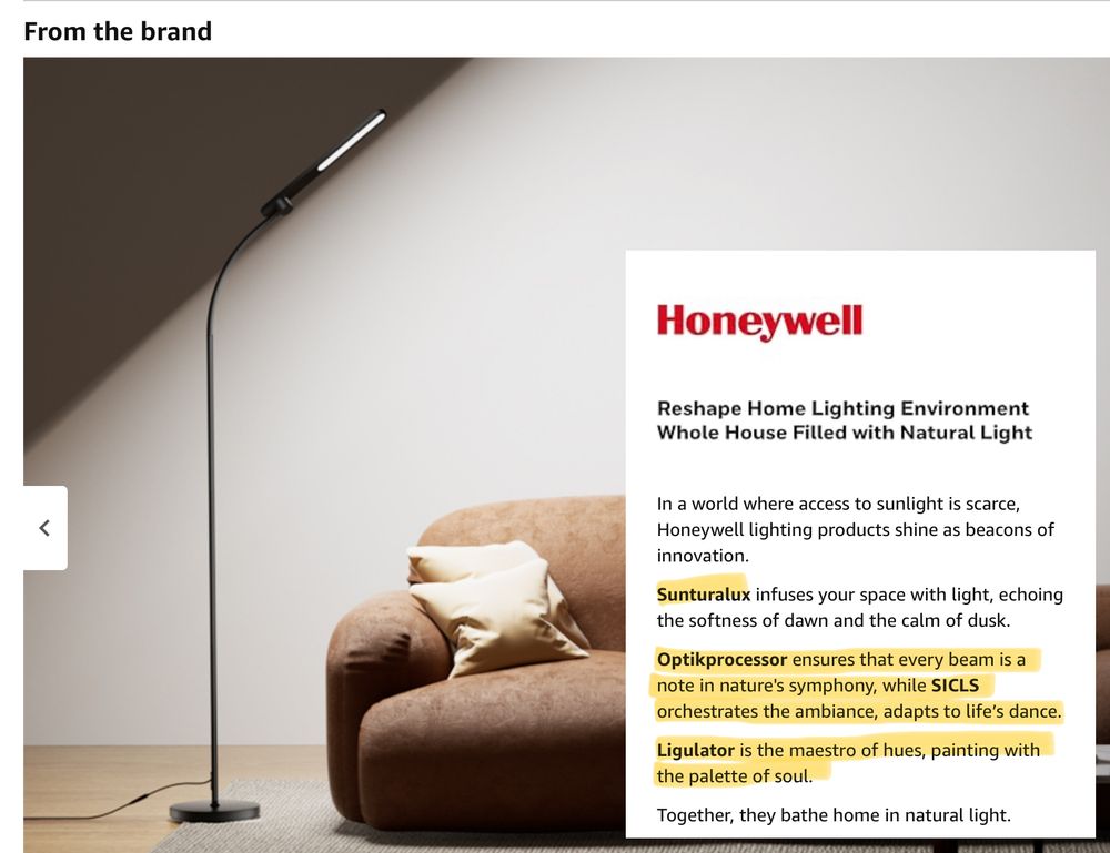 A floor lamp from Honeywell, with a (to me) nonsensical description: “Optikprocessor ensures that every beam is a note in nature’s symphony, while SICLS orchestrates the ambiance, adapts to life’s dance. … Liguilator is the maestro of hues, painting with the palette of soul.”