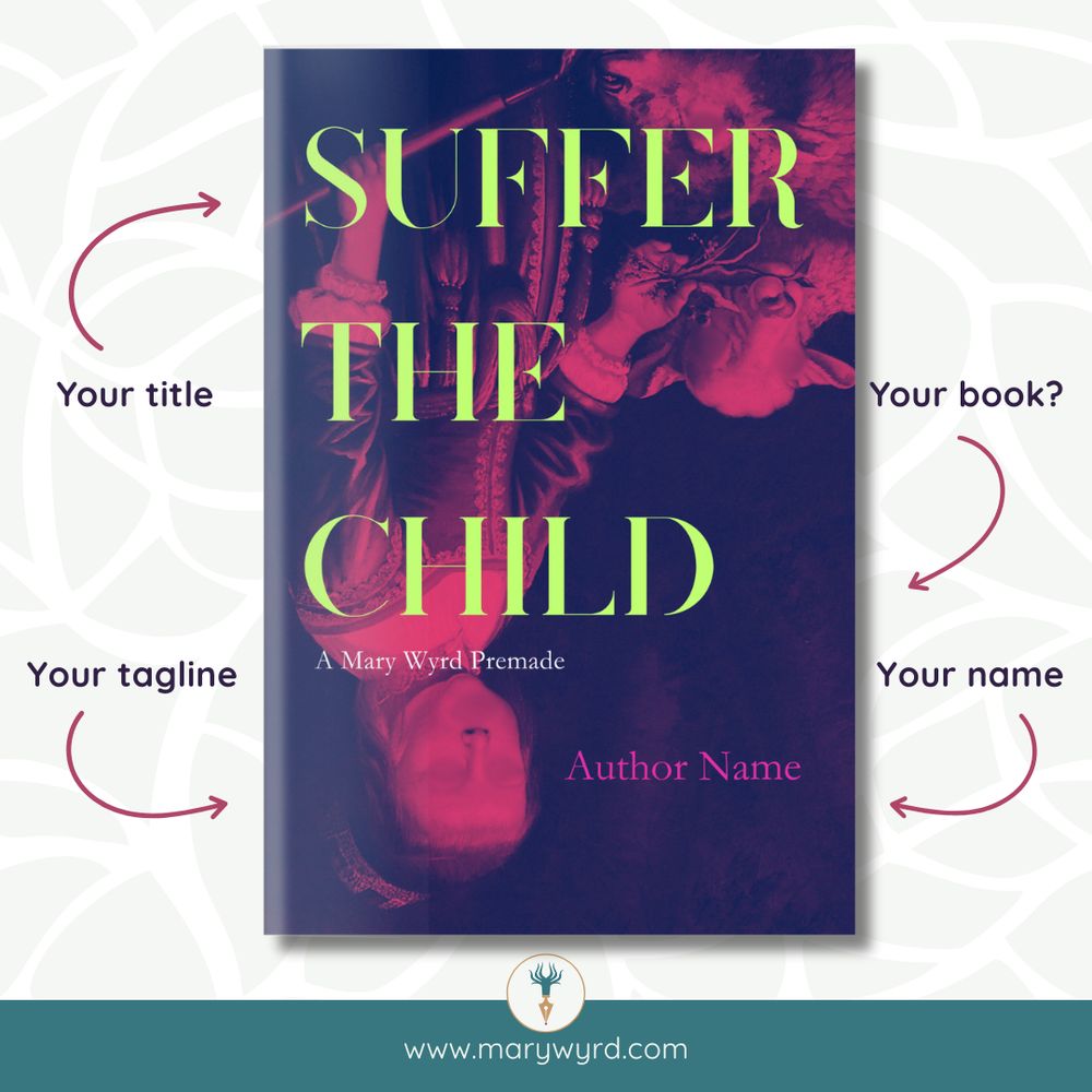 A Mary Wyrd premade book cover. Four arrows are pointing at it saying: your title; your book?; your name; your tagline. www.marywyrd.com - The title Suffer the Child is in a neon green across a pink and purple image of a child which a sheep. The image is upside down and the eyes and mouth of the child have been blurred out. The eyes of the sheep have also been blurred out.