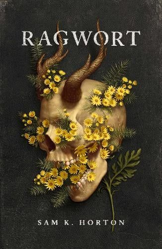The cover of Ragwort by Sam K Horton, featuring a skull with horns and ragwort bursting out from it