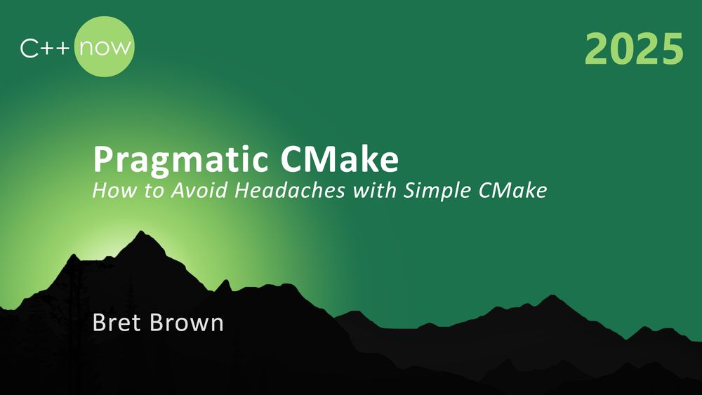 How to Avoid Headaches with Simple CMake - Bret Brown - C++Now 2025
