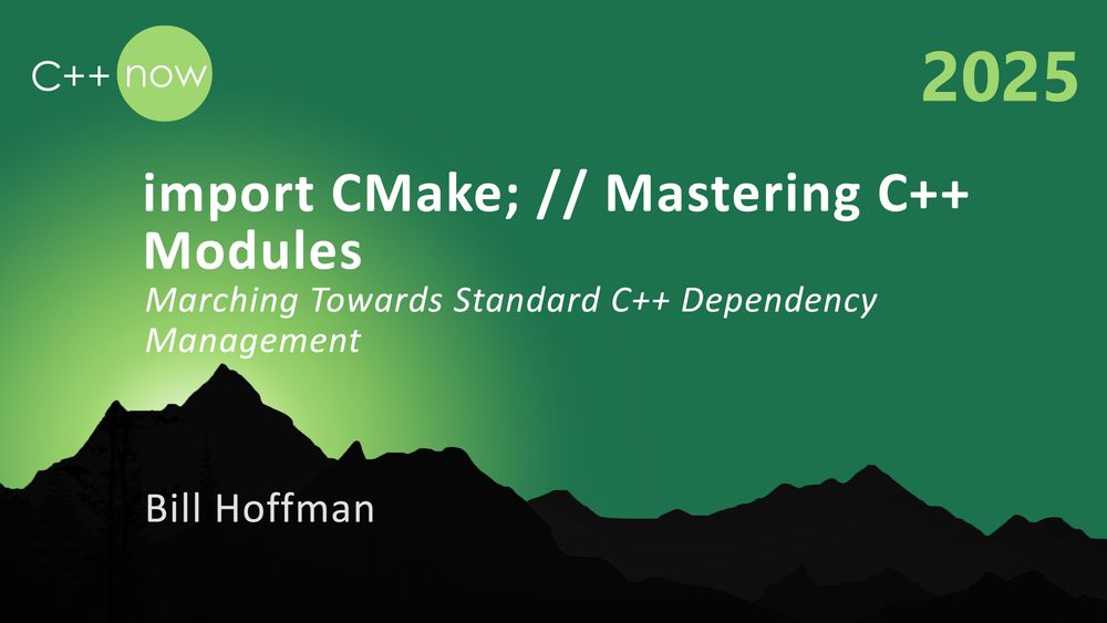 import CMake; // Mastering C++ Modules - Marching Towards Standard C++ Dependency Management - Bill Hoffman - C++Now 2025