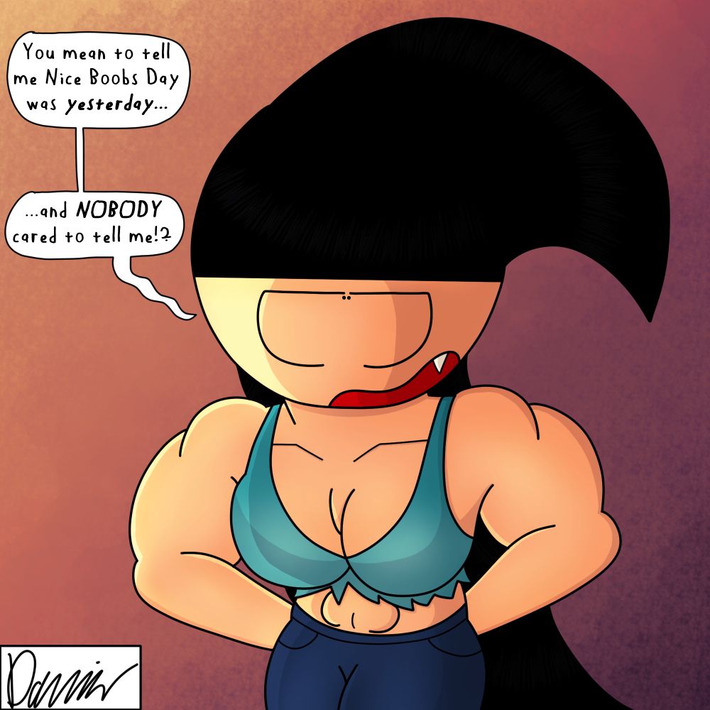 Lissa bends over towards the audience, a look of moderate disappointment on her face
Lissa: You mean to tell me Nice Boobs Day was *yesterday...*
...and *NOBODY* cared to tell me!?