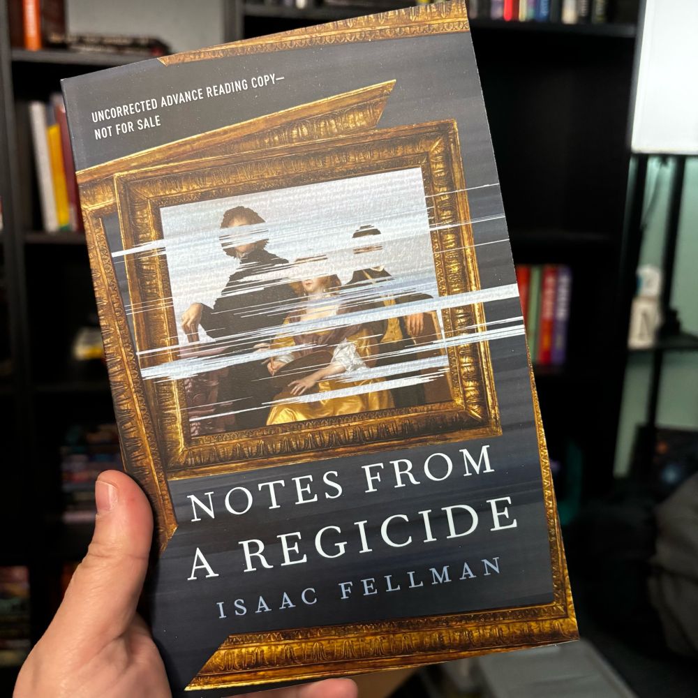 ARC copy of Notes from a Regicide by Issac Fellman 