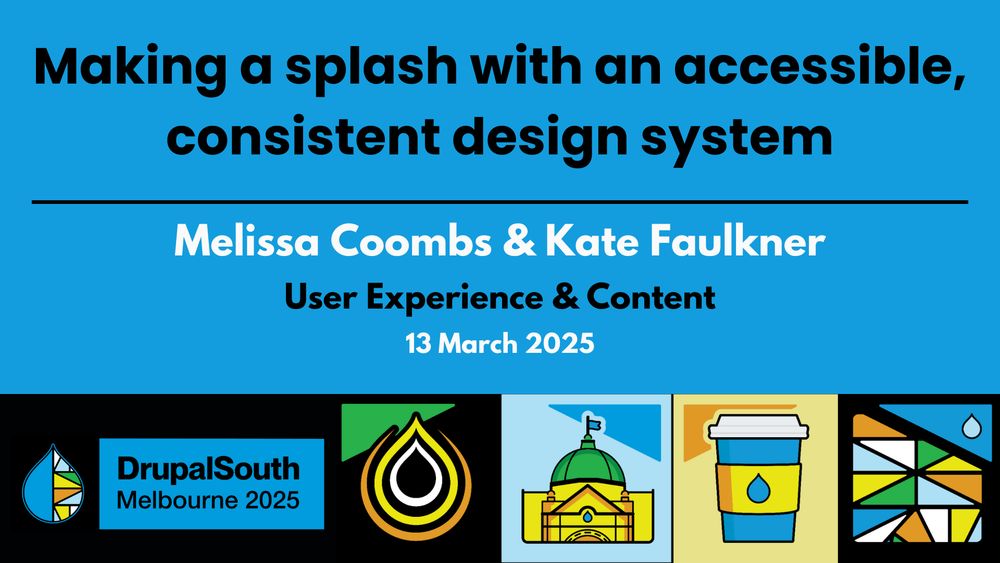 🎥 Video published
Making a splash with an accessible, consistent design system / User Experience & Content / Melissa Coombs & Kate Faulkner
https://youtu.be/m4c-RzLT2RI

DrupalSouth Melbourne 2025 conference 
13 March 2025