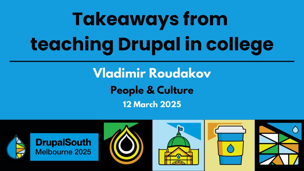 🎥 Video published
Takeaways from teaching Drupal in college / People & Culture / Vladimir Roudakov