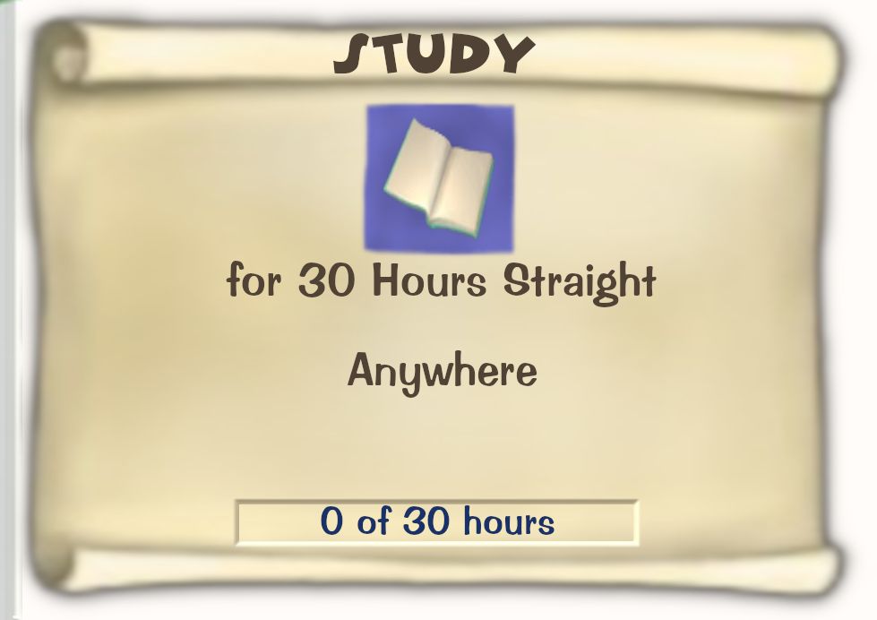 Toontown Online / Toontown Rewritten Task Scroll. Title: STUDY. Objective: for 30 Hours Straight. Location: Anywhere. Progress: 0 of 30 hours.