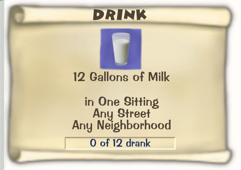 Toontown Online / Toontown Rewritten Task Scroll. Title: DRINK. Objective: 12 Gallons of Milk. Location: in One Sitting, Any Street, Any Neighborhood. Progress: 0 of 12 drank.