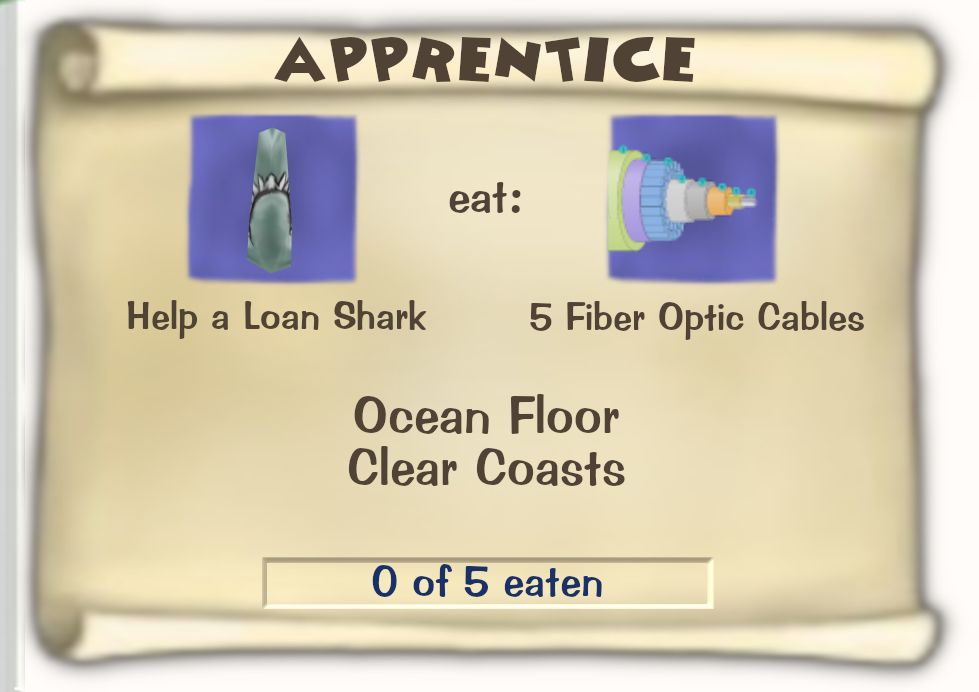 Toontown Online / Toontown Rewritten Task Scroll. Title: APPRENTICE. Objective: Help a Loan Shark eat 5 Fiber Optic Cables. Location: Ocean Floor, Clear Coasts. Progress: 0 of 5 eaten.