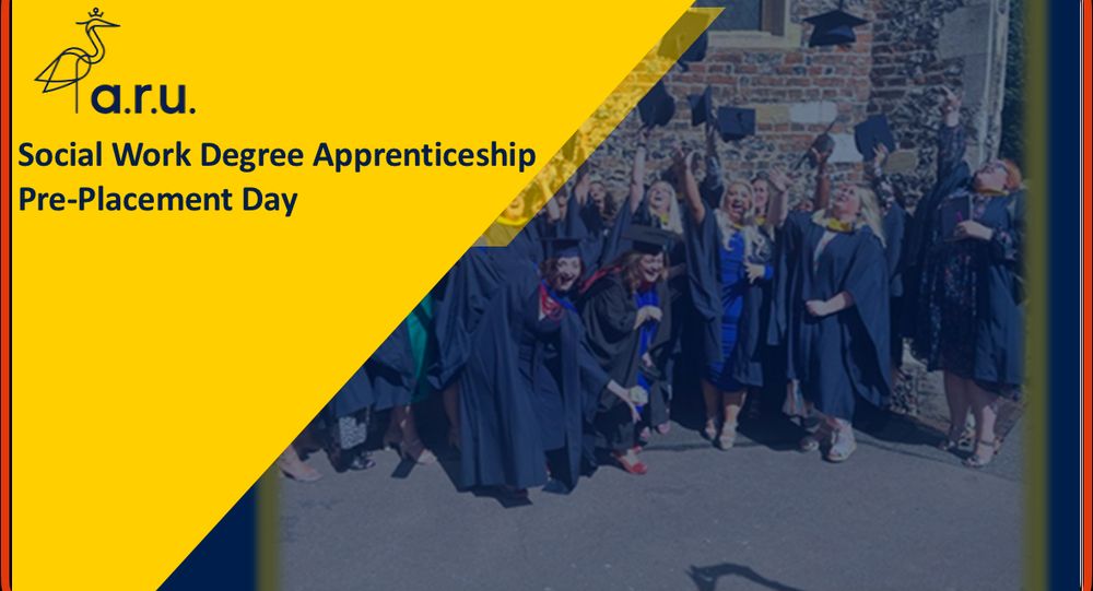 PowerPoint slide from ARU university reading: Social Work Degree Apprenticeship Pre-Placement day. There is also a photograph of a group of people celebrating at graduation