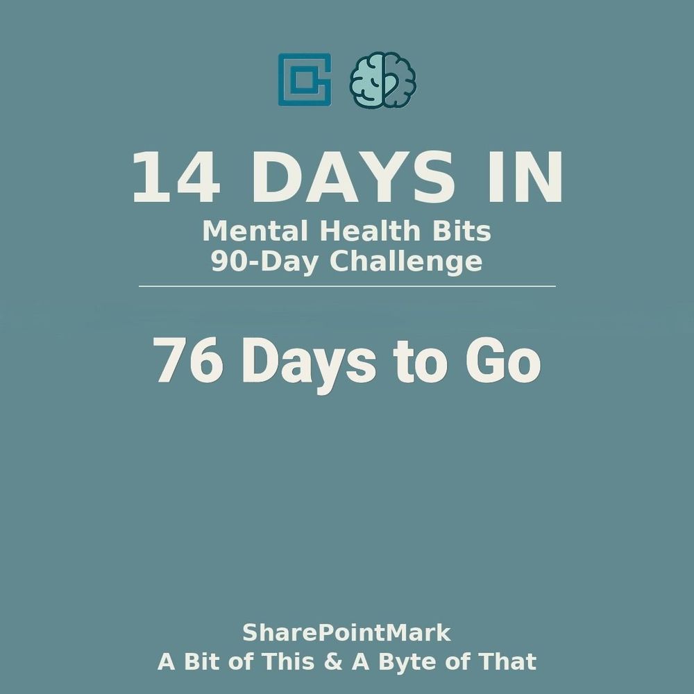 ‘14 DAYS IN’, ‘Mental Health Bits – 90-Day Challenge’, 76 to go’, ‘SharePointMark – A Bit of This & A Byte of That’.”