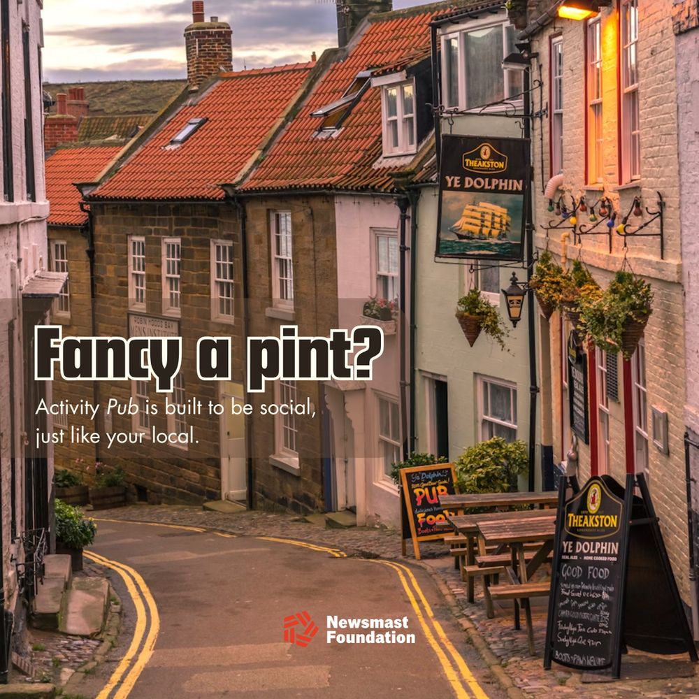 A picture of a quaint British town, Robin Hood's Bay. A pub can be seen called 'Ye Dolphin'. Copy over the image reads: Fancy a pint? Activity Pub is built to be social, just like your local. Newsmast Foundation.